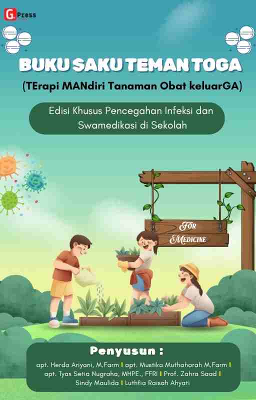 BUKU SAKU TEMAN TOGA “terapi mandiri tanaman obat keluarga” Edisi khusus pencegahan infeksi dan swamedikasi di sekolah